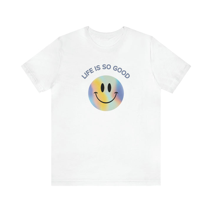 Life Is So Good Tee-bella + canvas 3001