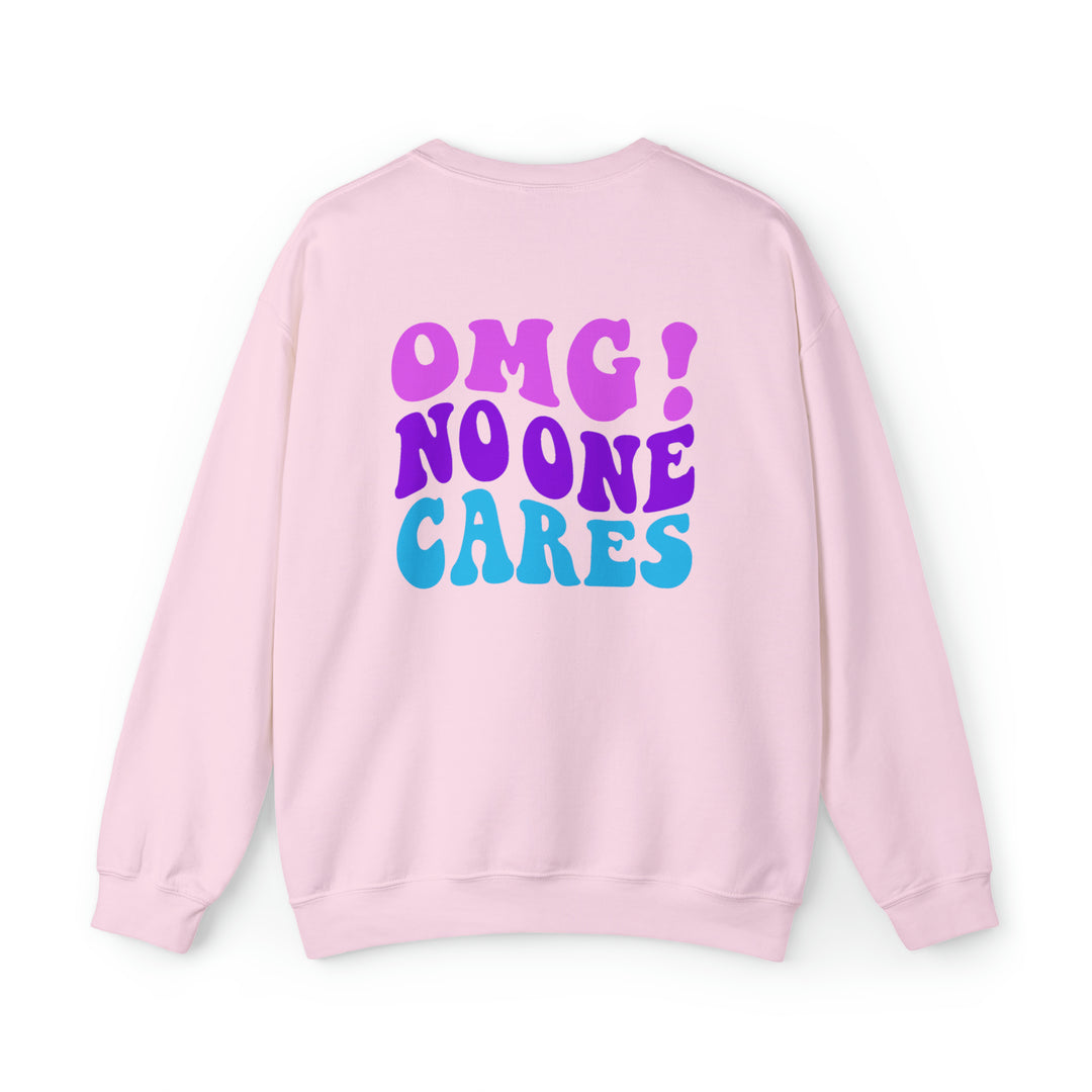 OMG No One Cares Sweatshirt