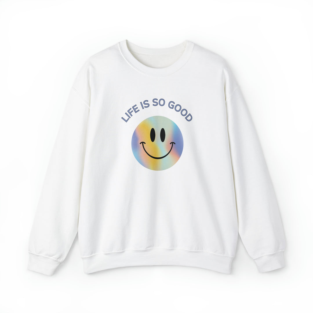 Life Is So Good Sweatshirt