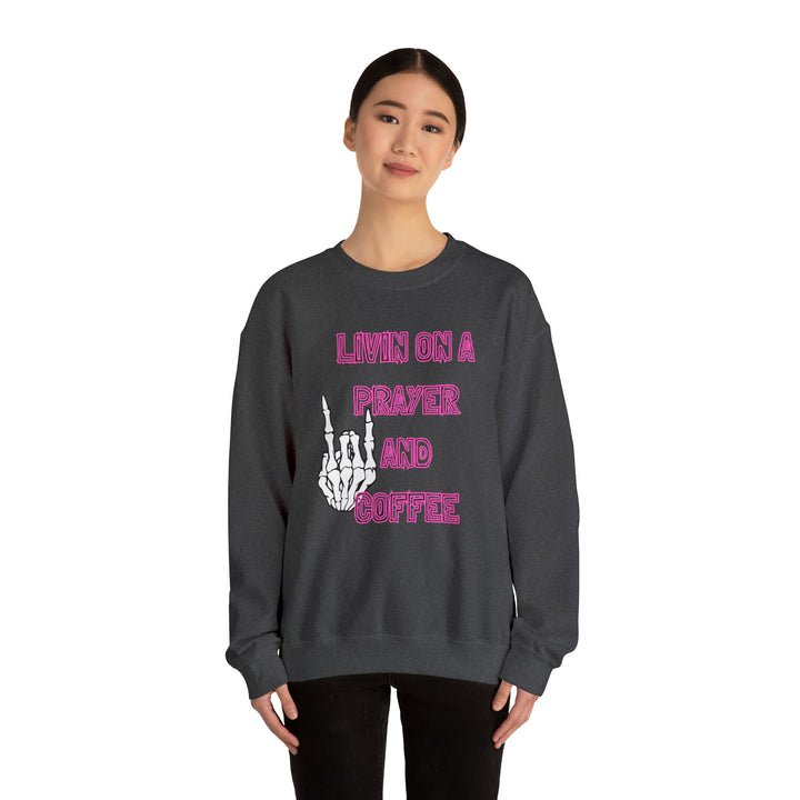 Livin On A Prayer & Coffee Sweatshirt