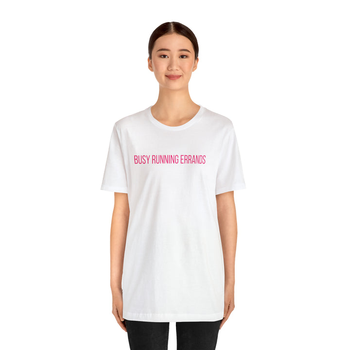 Busy Running Errands Tee-bella + canvas 3001