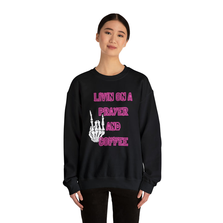 Livin On A Prayer & Coffee Sweatshirt