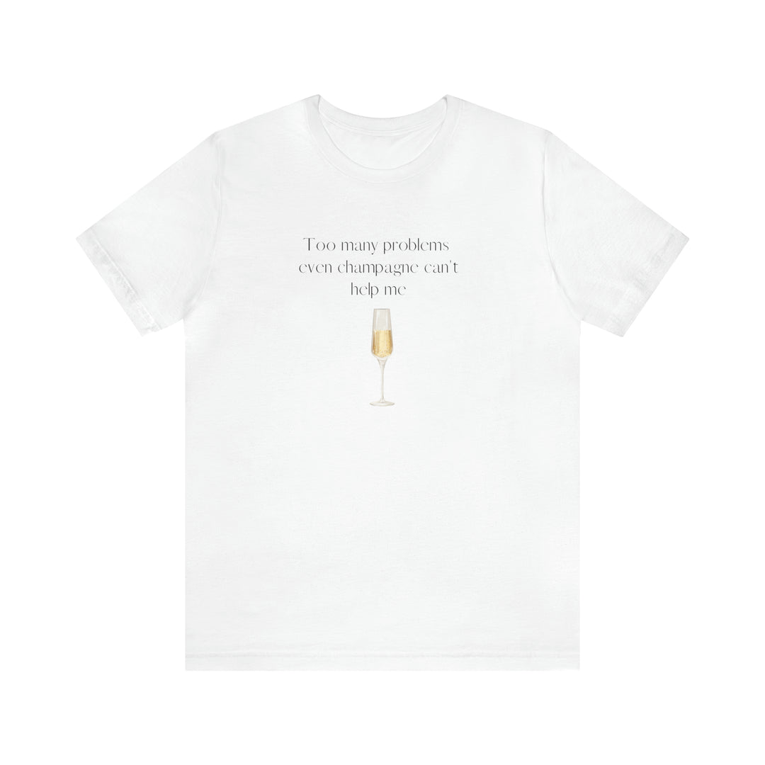 Too Many Problems Champagne Tee -bella + canvas 3001