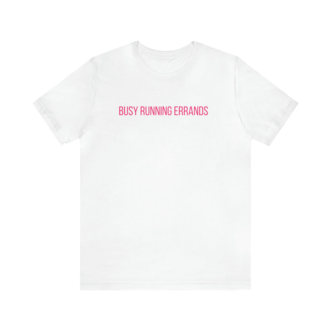 Busy Running Errands Tee-bella + canvas 3001