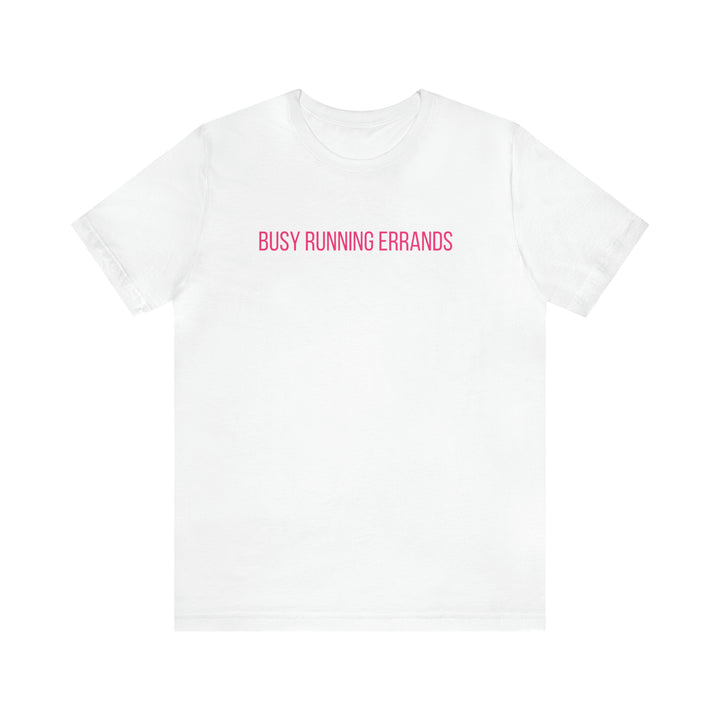 Busy Running Errands Tee-bella + canvas 3001