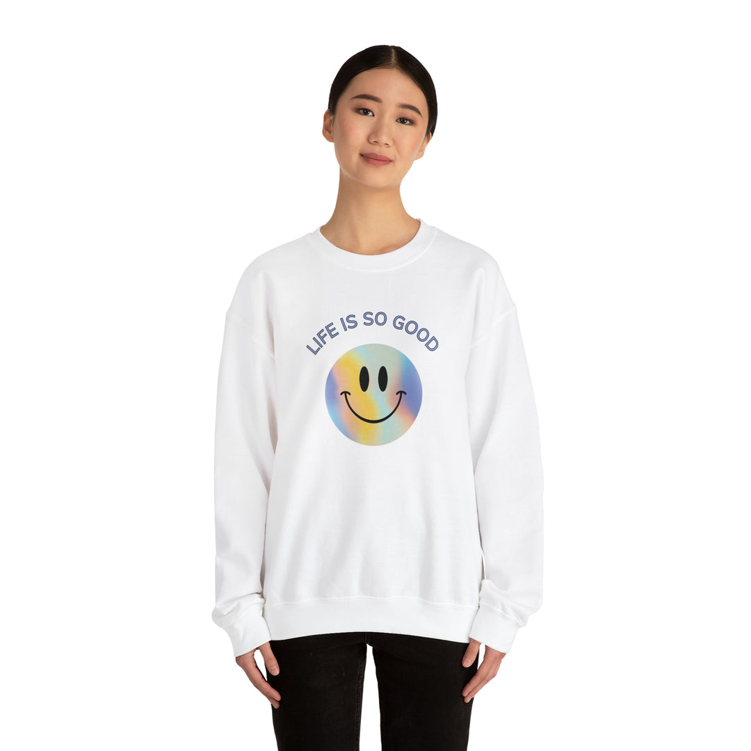 Life Is So Good Sweatshirt