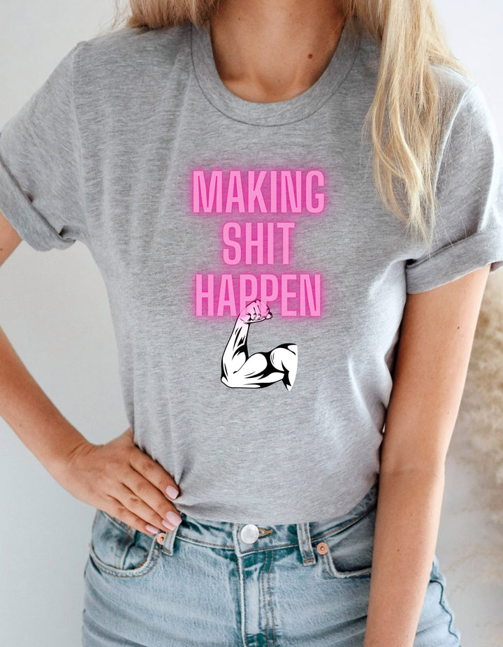 Making Shit Happen Tee-bella + canvas 3001