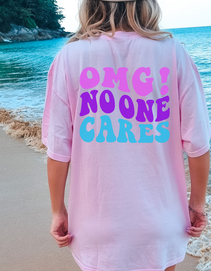 OMG no one cares tee- Comfort Colors 1717