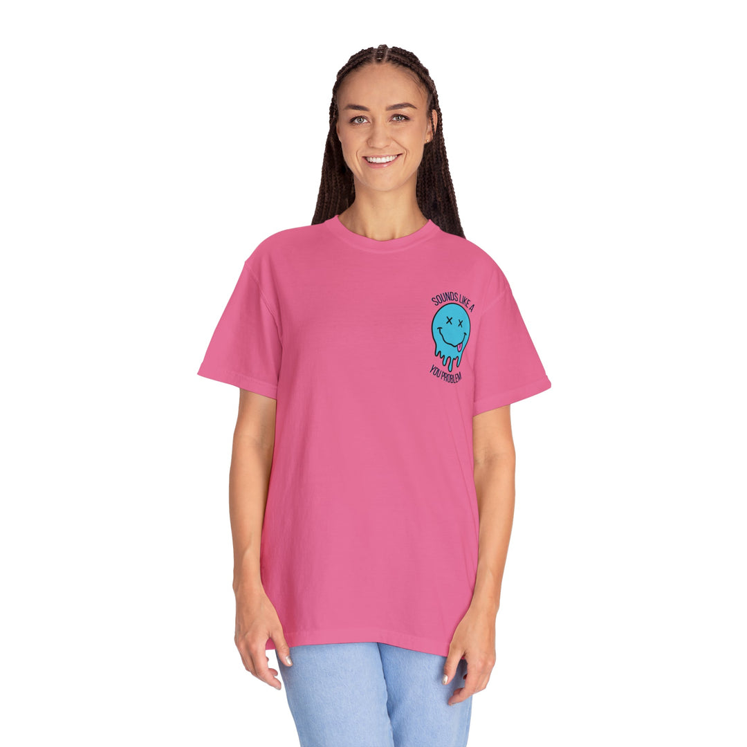 Sounds Like A You Problem Tee-comfort colors 1717