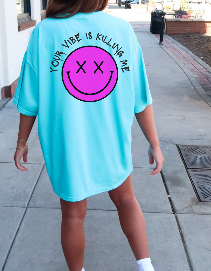 Your Vibe Is Killing Me Tee-comfort colors 1717